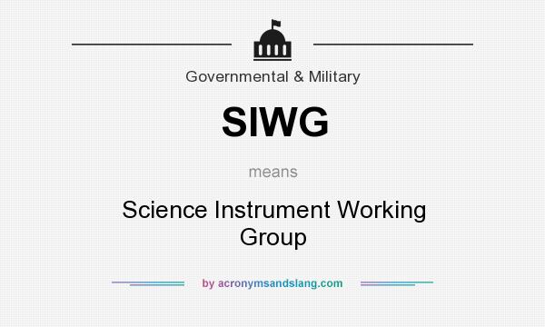 What does SIWG mean? It stands for Science Instrument Working Group