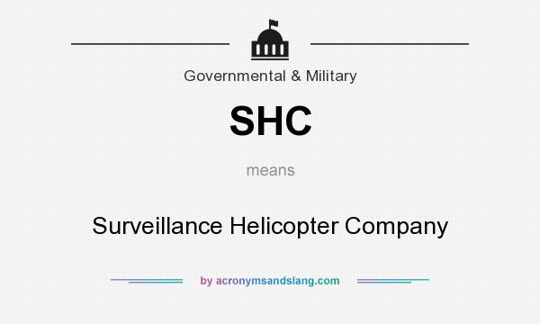 What does SHC mean? It stands for Surveillance Helicopter Company