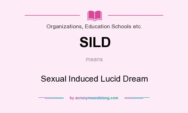 What does SILD mean? It stands for Sexual Induced Lucid Dream