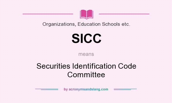 What does SICC mean? It stands for Securities Identification Code Committee