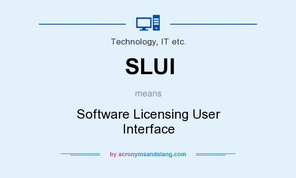 What does SLUI mean? It stands for Software Licensing User Interface