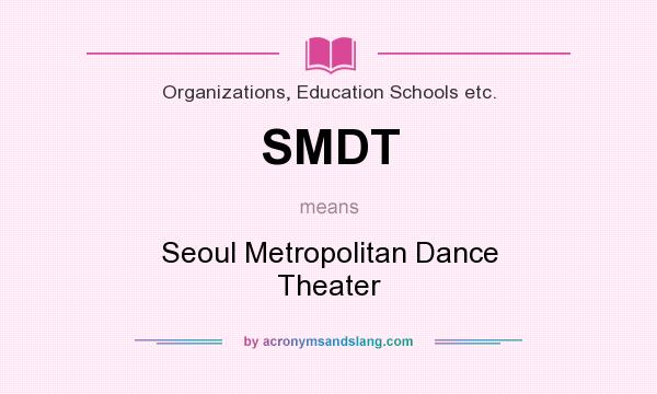 What does SMDT mean? It stands for Seoul Metropolitan Dance Theater