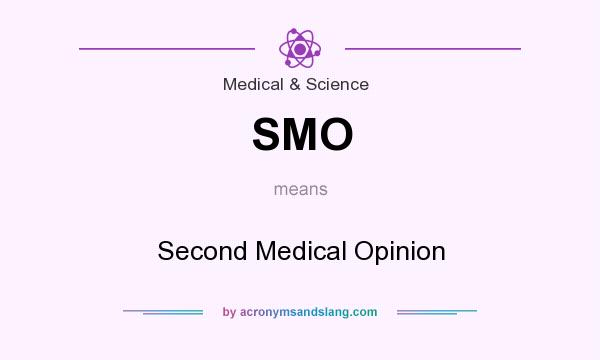 What does SMO mean? It stands for Second Medical Opinion