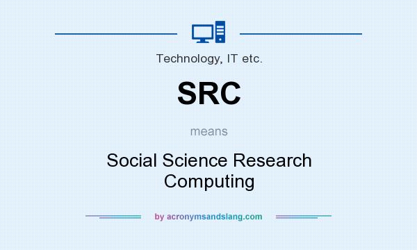 What does SRC mean? It stands for Social Science Research Computing