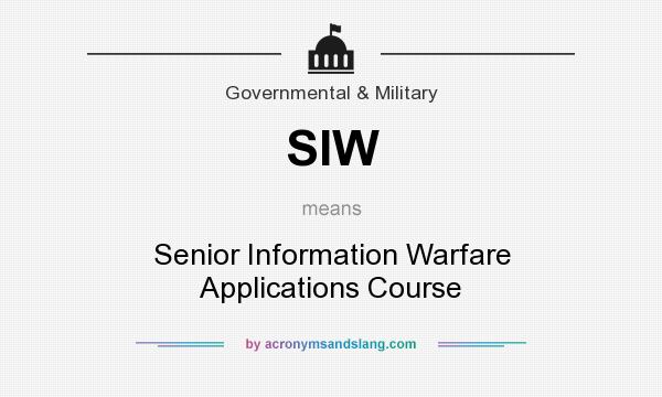 What does SIW mean? It stands for Senior Information Warfare Applications Course