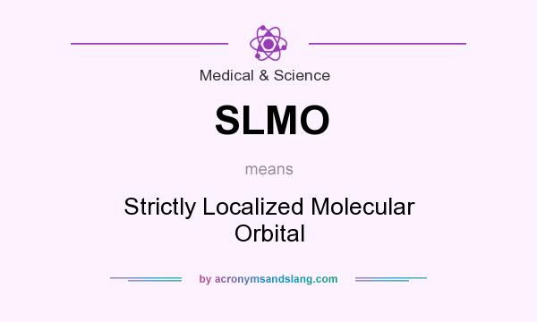 What does SLMO mean? It stands for Strictly Localized Molecular Orbital
