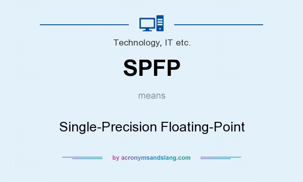 What does SPFP mean? It stands for Single-Precision Floating-Point