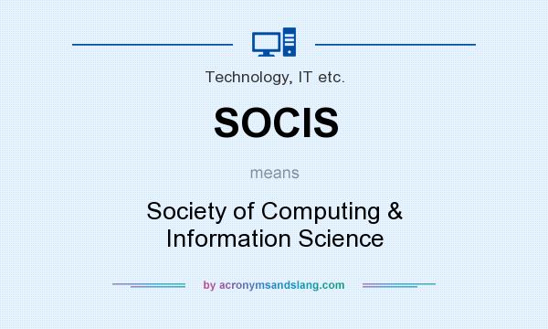 What does SOCIS mean? It stands for Society of Computing & Information Science