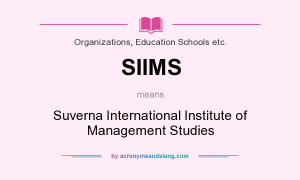 What does SIIMS mean? It stands for Suverna International Institute of Management Studies