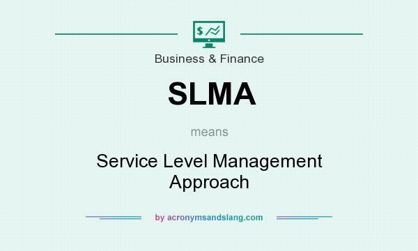 What does SLMA mean? It stands for Service Level Management Approach
