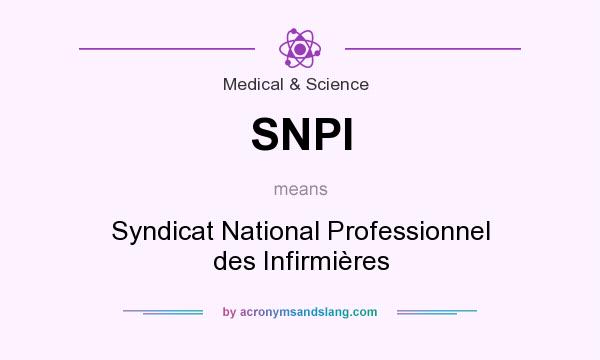 What does SNPI mean? It stands for Syndicat National Professionnel des Infirmières