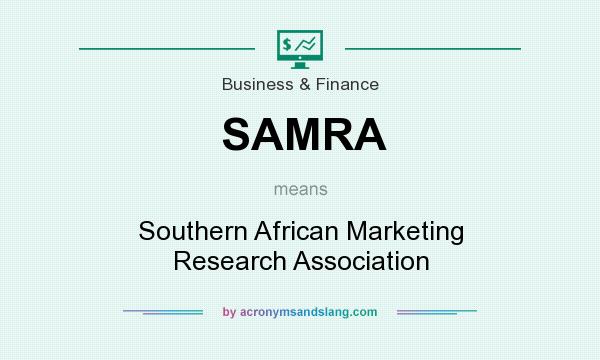 What does SAMRA mean? It stands for Southern African Marketing Research Association