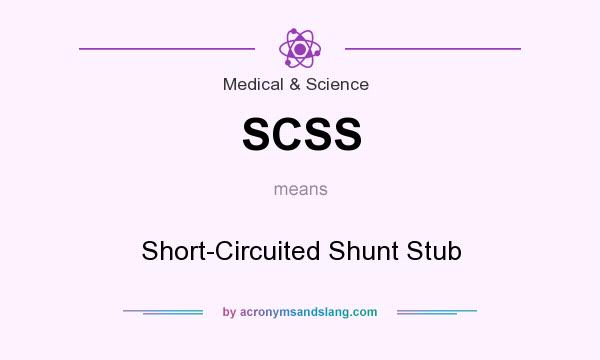 What does SCSS mean? It stands for Short-Circuited Shunt Stub