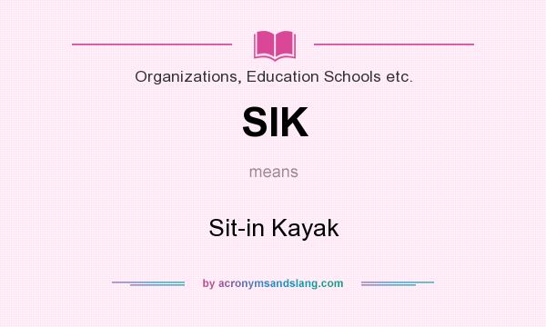 What does SIK mean? It stands for Sit-in Kayak