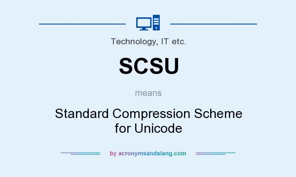 What does SCSU mean? It stands for Standard Compression Scheme for Unicode