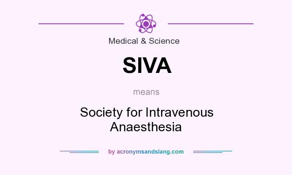 What does SIVA mean? It stands for Society for Intravenous Anaesthesia
