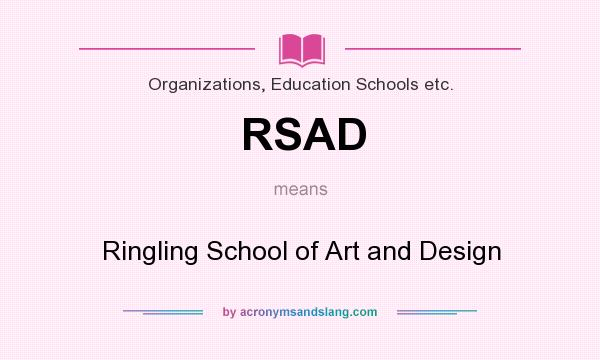 What does RSAD mean? It stands for Ringling School of Art and Design