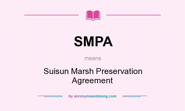 What does SMPA mean? It stands for Suisun Marsh Preservation Agreement