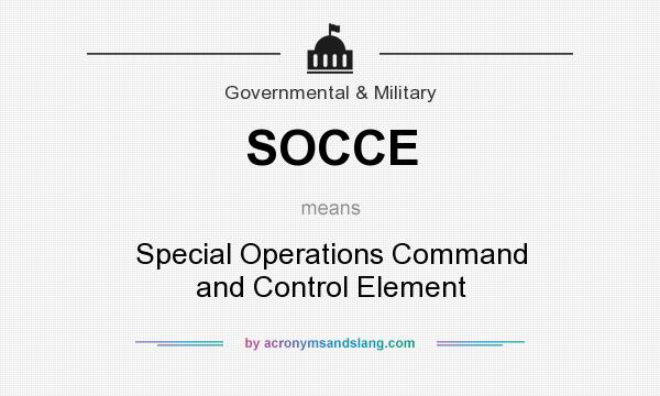 What does SOCCE mean? It stands for Special Operations Command and Control Element