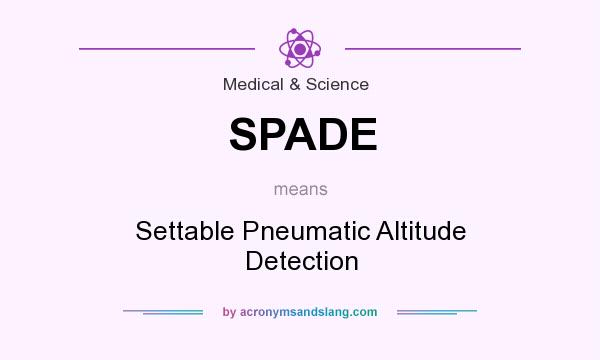 What does SPADE mean? It stands for Settable Pneumatic Altitude Detection