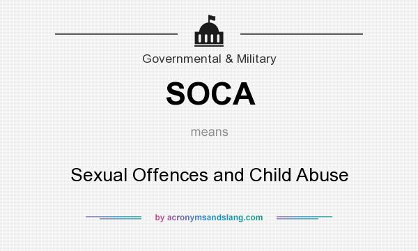 What does SOCA mean? It stands for Sexual Offences and Child Abuse
