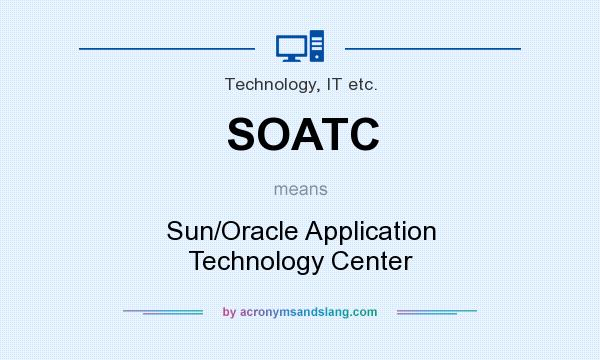 What does SOATC mean? It stands for Sun/Oracle Application Technology Center
