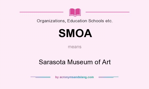 What does SMOA mean? It stands for Sarasota Museum of Art