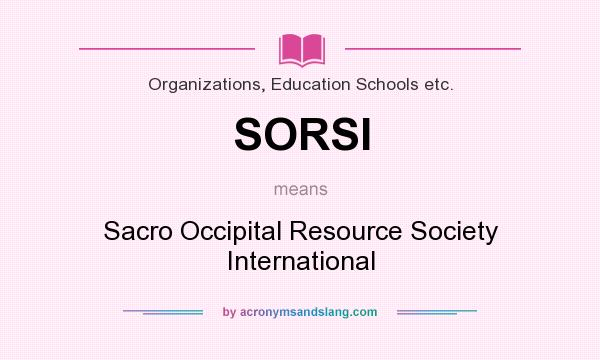What does SORSI mean? It stands for Sacro Occipital Resource Society International