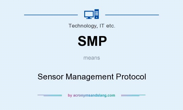 What does SMP mean? It stands for Sensor Management Protocol