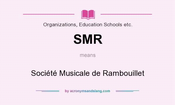 What does SMR mean? It stands for Société Musicale de Rambouillet