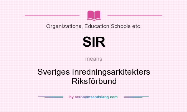What does SIR mean? It stands for Sveriges Inredningsarkitekters Riksförbund