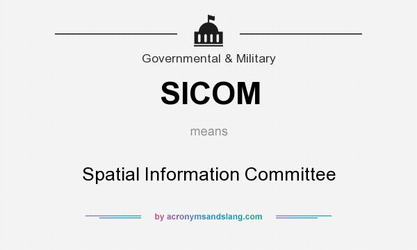 What does SICOM mean? It stands for Spatial Information Committee