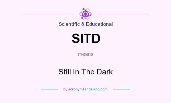What does SITD mean? It stands for Still In The Dark