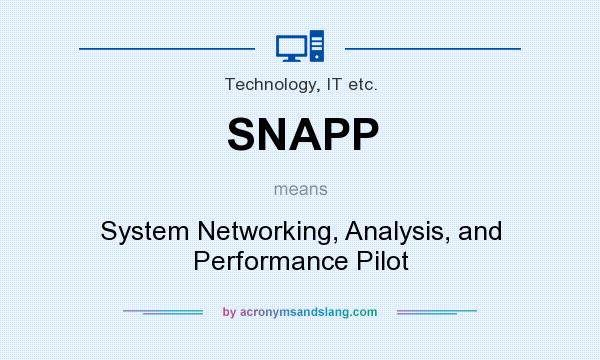 What does SNAPP mean? It stands for System Networking, Analysis, and Performance Pilot
