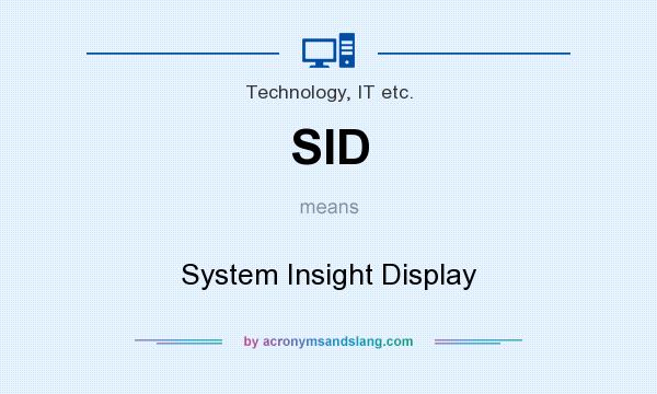 What does SID mean? It stands for System Insight Display