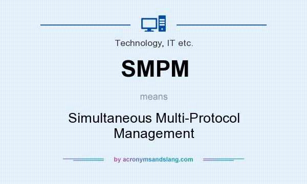 What does SMPM mean? It stands for Simultaneous Multi-Protocol Management