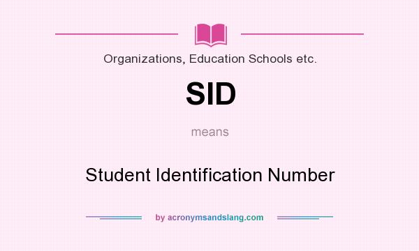 What does SID mean? It stands for Student Identification Number
