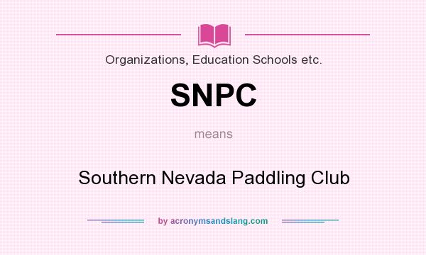 What does SNPC mean? It stands for Southern Nevada Paddling Club