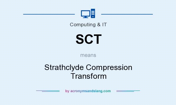 What does SCT mean? It stands for Strathclyde Compression Transform