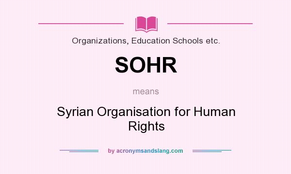 What does SOHR mean? It stands for Syrian Organisation for Human Rights