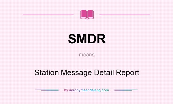 What does SMDR mean? It stands for Station Message Detail Report