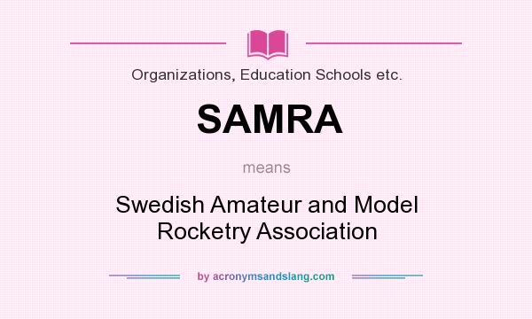 What does SAMRA mean? It stands for Swedish Amateur and Model Rocketry Association