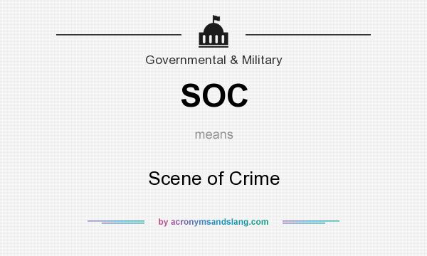 What does SOC mean? It stands for Scene of Crime