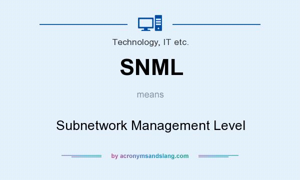 What does SNML mean? It stands for Subnetwork Management Level
