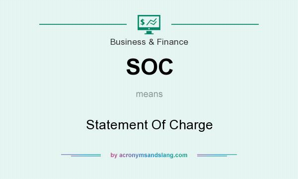 What does SOC mean? It stands for Statement Of Charge