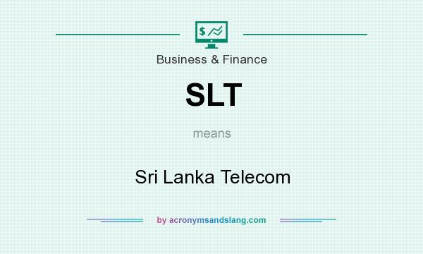 What does SLT mean? It stands for Sri Lanka Telecom
