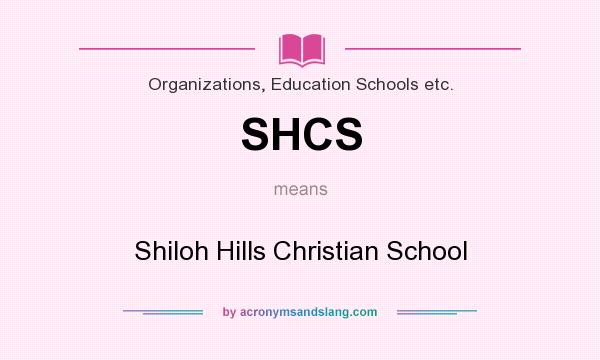 What does SHCS mean? It stands for Shiloh Hills Christian School