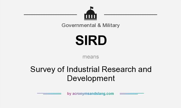 What does SIRD mean? It stands for Survey of Industrial Research and Development