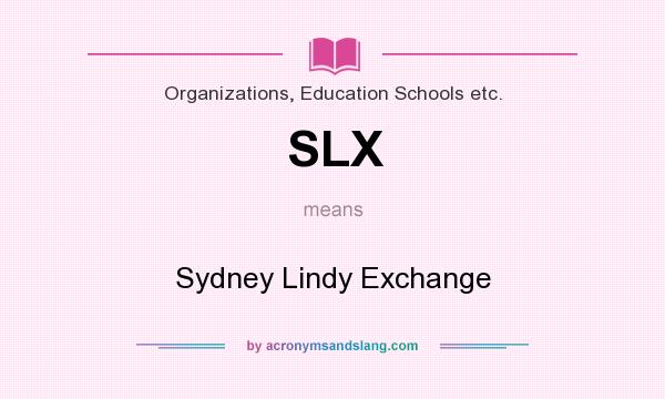 What does SLX mean? It stands for Sydney Lindy Exchange