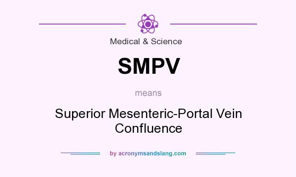 What does SMPV mean? It stands for Superior Mesenteric-Portal Vein Confluence